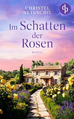 Im Schatten der Rosen | Ein mitreißendes Familiengeheimnis über die Suche nach den eigenen Wurzeln
