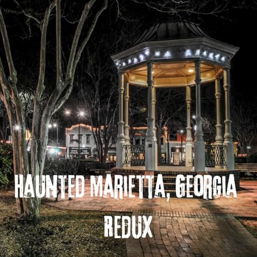 Haunted Marietta, Georgia Redux