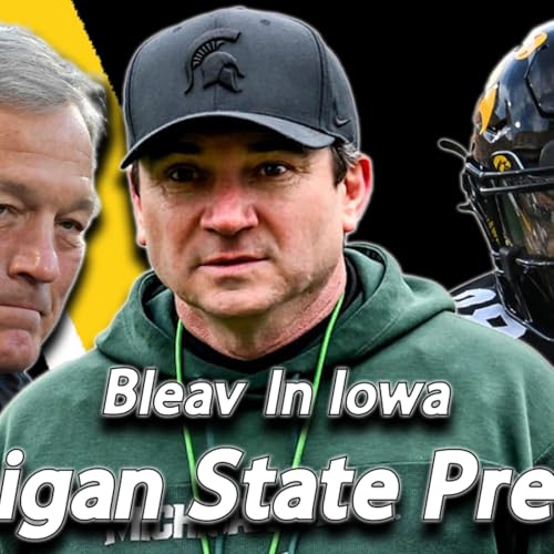 Michigan State Preview, Iowa's Senior Day, Grass Isn't Always Greener, Build to Win, and MORE!
