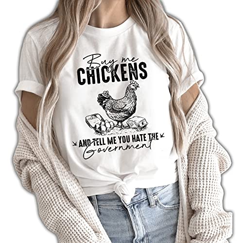 Buy Me Chickens And Tell Me You Hate The Government T-Shirt, Funny Chicken T-Shirt, Funny Tshirt, Sarcasm T-Shirt, Women's Chicken,Farm Gift Tshirt, Tank Top, V-Neck, Long Sleeve, Sweatshirt, Hoodie #TOP24