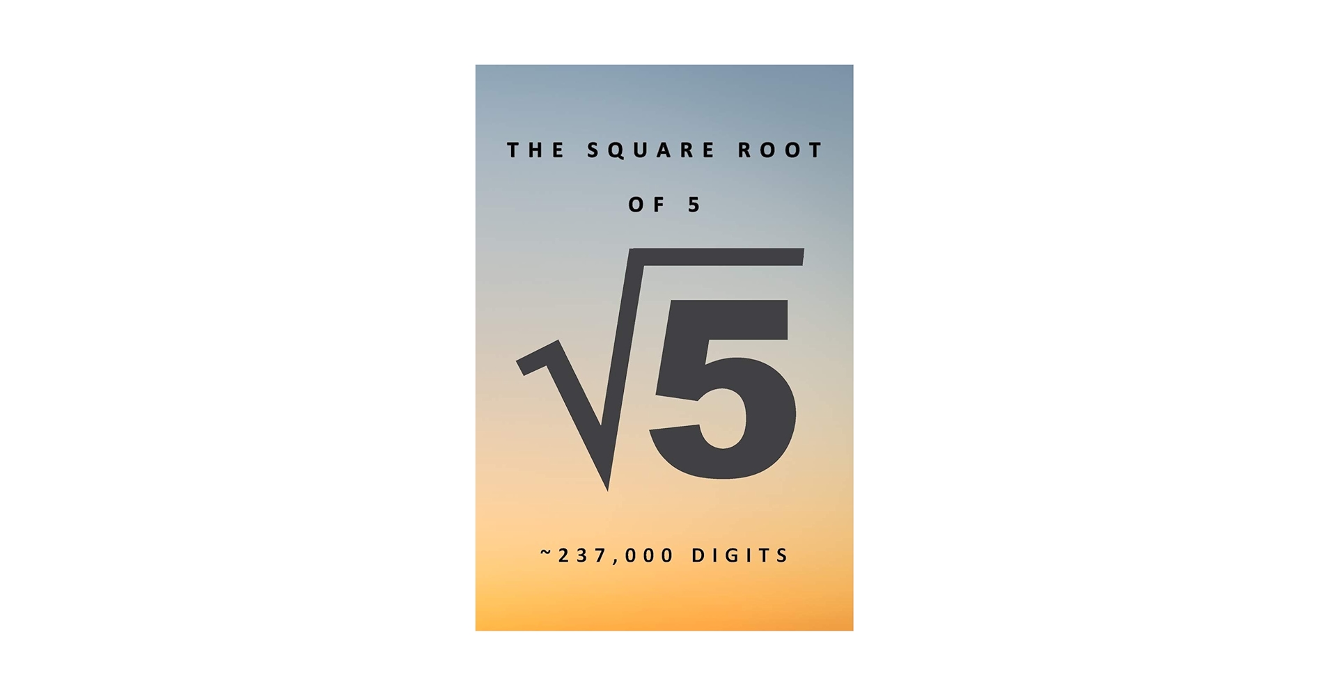 Amazon | The Square Root of 5 √5 ~237,000 Digits: Famous