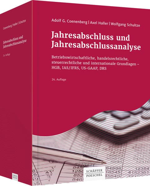 Jahresabschluss und Jahresabschlussanalyse: Betriebswirtschaftliche, handelsrechtliche, steuerrechtliche und internationale Grundlagen - HGB, IAS/IFRS, US-GAAP, DRS