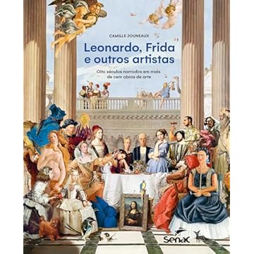 Capa do livro Leonardo, Frida e outros artistas: oito séculos narrados em mais de cem obras de arte