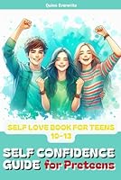 Self Confidence Guide for Preteens: Self Love Book for Teens 10-13 B0F5Q24KR7 Book Cover