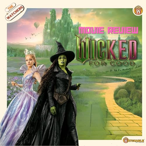 Wicked For Good | The Watchers Podcast