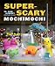 Super-Scary Mochimochi: 20+ Cute and Creepy Creatures to Knit
