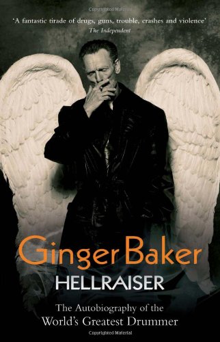 Ginger Baker: Hellraiser: The Autobiography of the World's Greatest Drummer