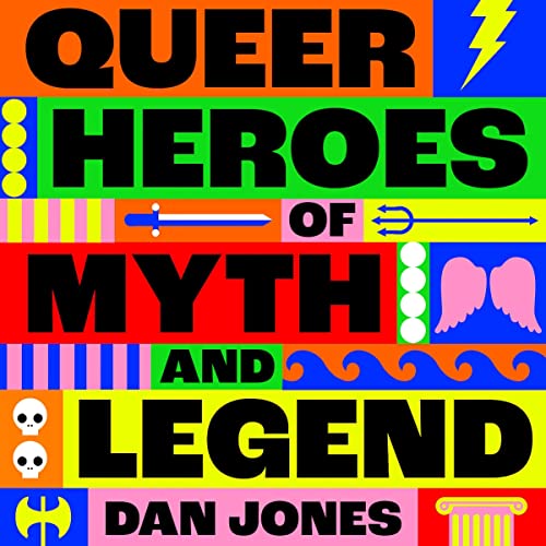 Enjoy Queer Heroes of Myth and Legend from Dan Jones episode artwork