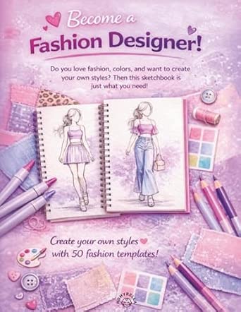 Become a Fashion Designer: 50 Fashion Templates to Create Your Own Outfits