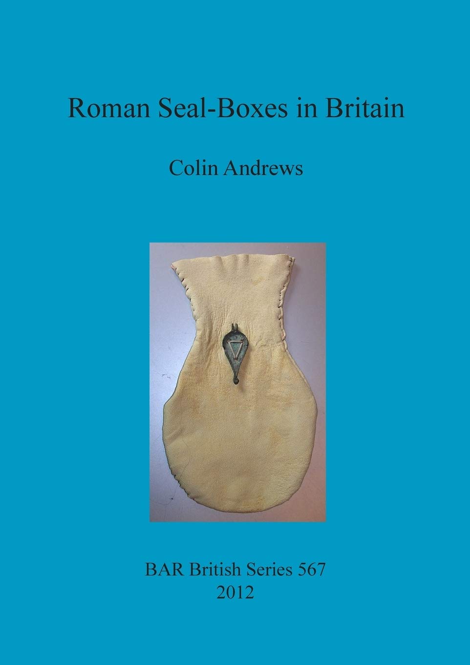 Roman Seal-Boxes in Britain: 567 (British Archaeological Reports British Series)