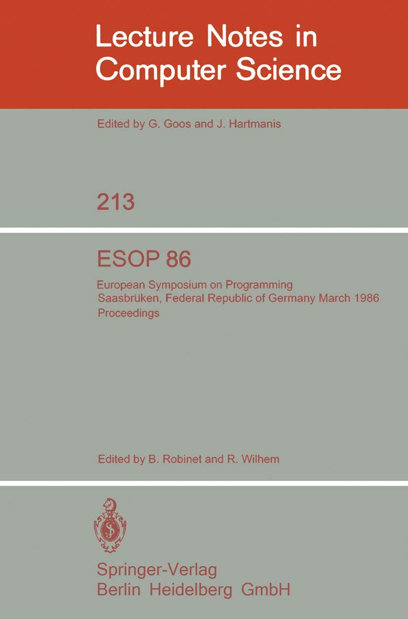 ESOP 86: European Symposium on Programming, Saarbrücken, Federal Republic of Germany, March 17-19, 1986. Proceedings (Lecture Notes in Computer
