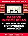 Passive Income Ideas: 50 Ways to Make Money Online Analyzed (Blogging, Dropshipping, Shopify, Photography, Affiliate Marketing, Amazon FBA, Ebay, YouTube Etc.) (Business & Money Series)