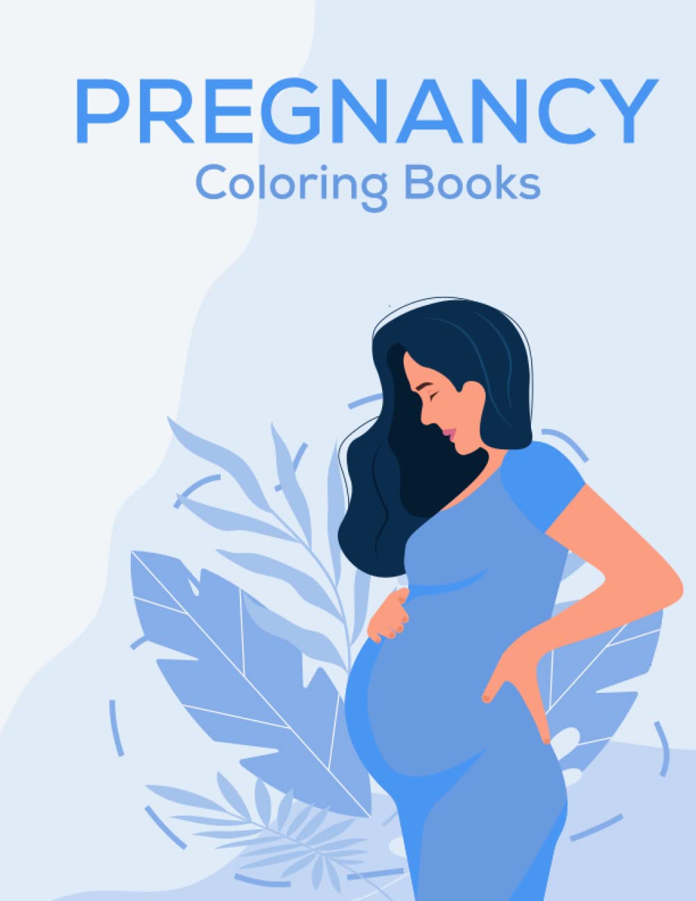 Pregnancy Coloring Book For Women: Women Pregnancy Affirmations Anxiety Therapy Calming and Stress Relieving Designs & Patterns and minimalist illustration of pregnant women To Color