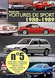  Toutes les voitures de sport 1980-1989 N°5: Découvrez les modèles sportifs produits entre 1980 et 1989 par Ford (Afr), Ford (Arg), Ford (Aus), Ginetta, ... Honda, Innocenti et Isuzu. (French Edition)
