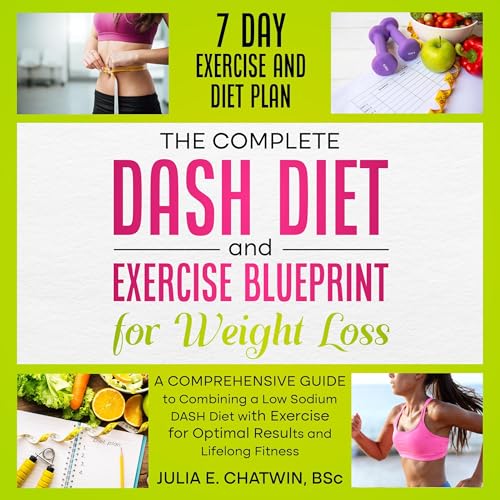 The Complete DASH Diet and Exercise Blueprint for Weight Loss (Authored by Julia E. Chatwin) episode artwork