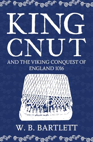 King Cnut and the Viking Conquest of England 1016