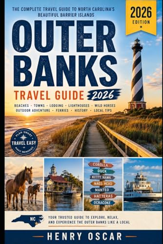 Outer Banks Travel Guide 2026: Explore North Carolina Beaches, Historic Lighthouses, Wild Horses, Coastal Towns, Scenic Drives and Smart Travel Tips