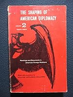 The Shaping of American Diplomacy: Readings and Documents in american Foreign Relations Vol. II 1900-1955 B0035OLCQE Book Cover