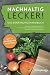 Produktbild Nachhaltig lecker! Das Ernährungshandbuch: Gesund, umweltfreundlich und fair: Die besten Tipps und Ideen für mehr Klimaschutz beim Essen und eine grüne Zukunft