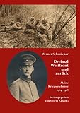  Dreimal Westfront und zurück: Meine Kriegserlebnisse 1914–1918