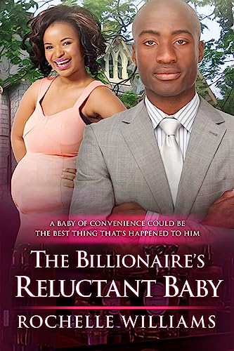 The Billionaire's Reluctant Baby: An African American Arranged Pregnancy Romance Book