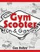 Gym Scooter Fun & Games