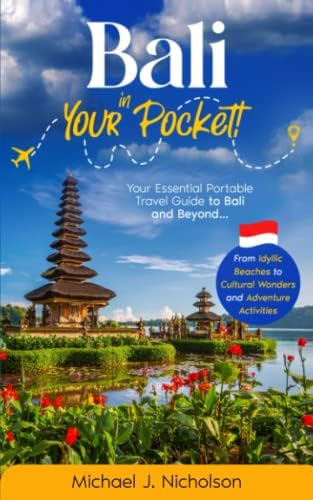 Bali in Your Pocket!: Your Essential Portable Travel Guide to Bali and Beyond…From Idyllic Beaches to Cultural Wonders and Adventure Activities (Travel in Your Pocket!)