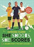 She Shoots, She Scores!: A Celebration of Women's Soccer