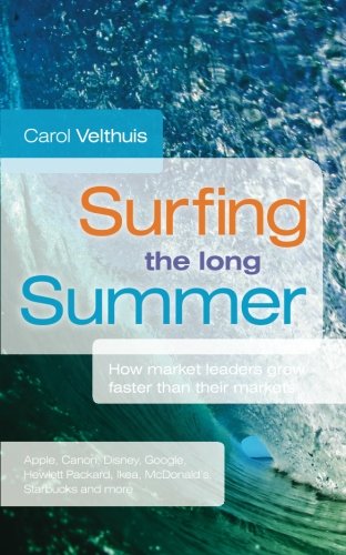 Surfing the long summer: How market leaders grow faster than their markets      Paperback – January 1, 2010