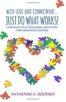 Just Do What Works!: Lessons of truth, resilience, and victory from unexpected sources 1946425079 Book Cover