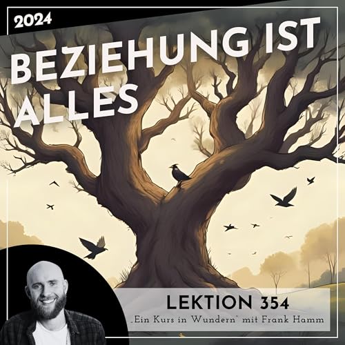 Lektion 354 &ndash; Beziehung ist alles &ndash; Ein Kurs in Wundern mit Frank Hamm