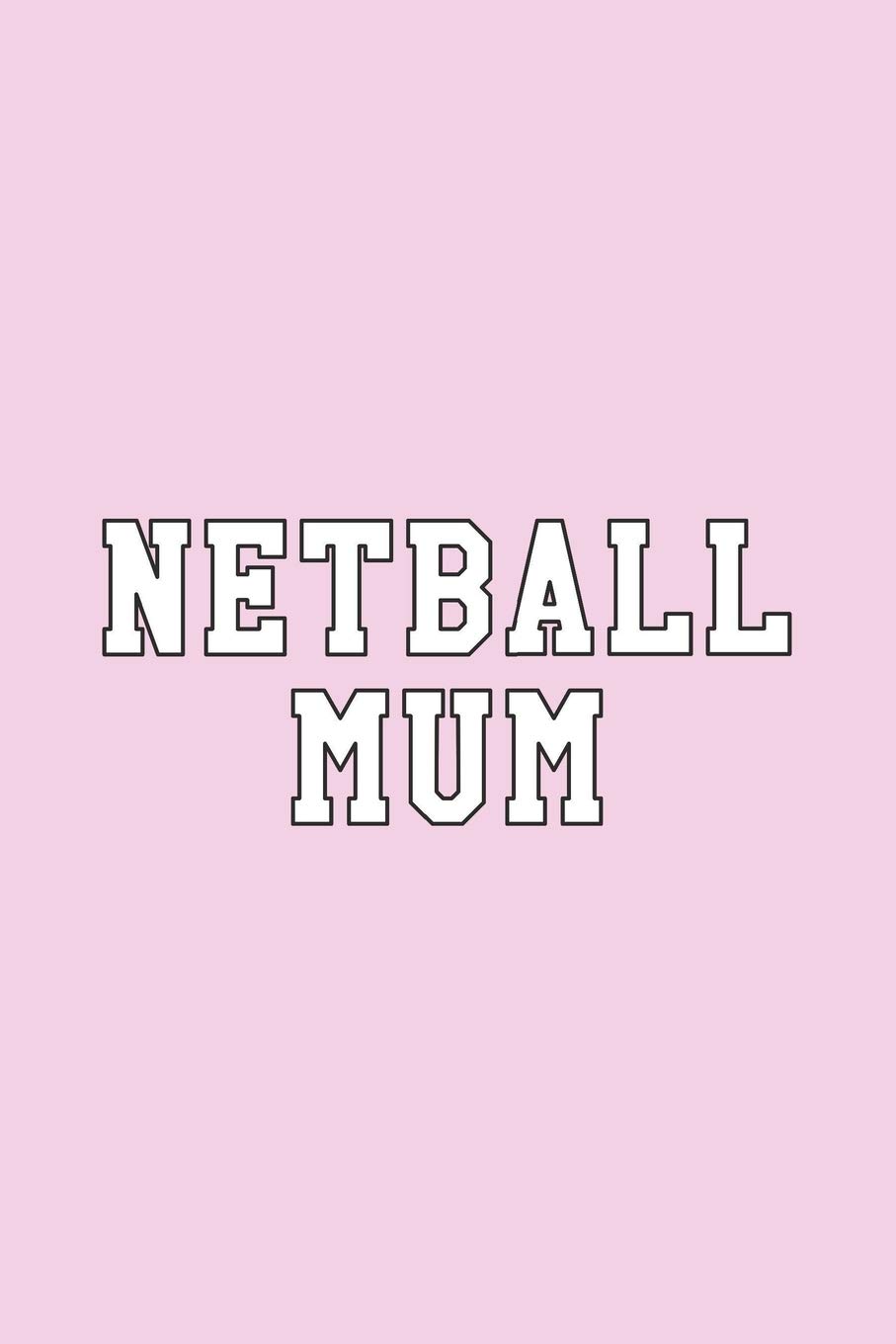Netball Mum: Netball Notebook