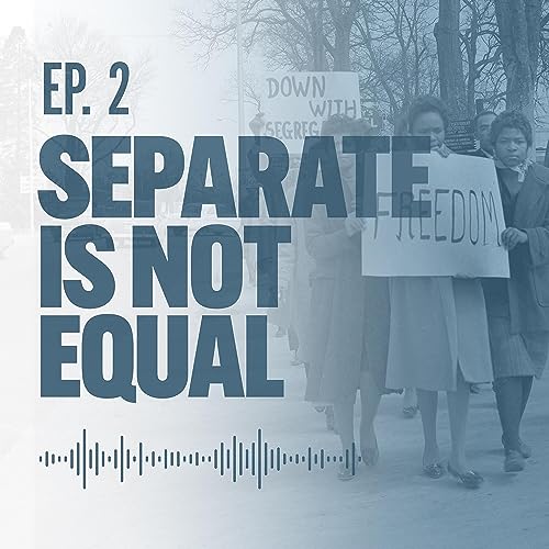 Ep. 2: Separate is Not Equal Podcast Por arte de portada