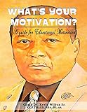 What's your Motivation?: A Guide for Educational Motivation
