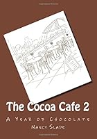The Cocoa Cafe 2: A Year of Chocolate 150783926X Book Cover