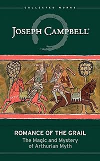 Romance of the Grail: The Magic and Mystery of Arthurian Myth