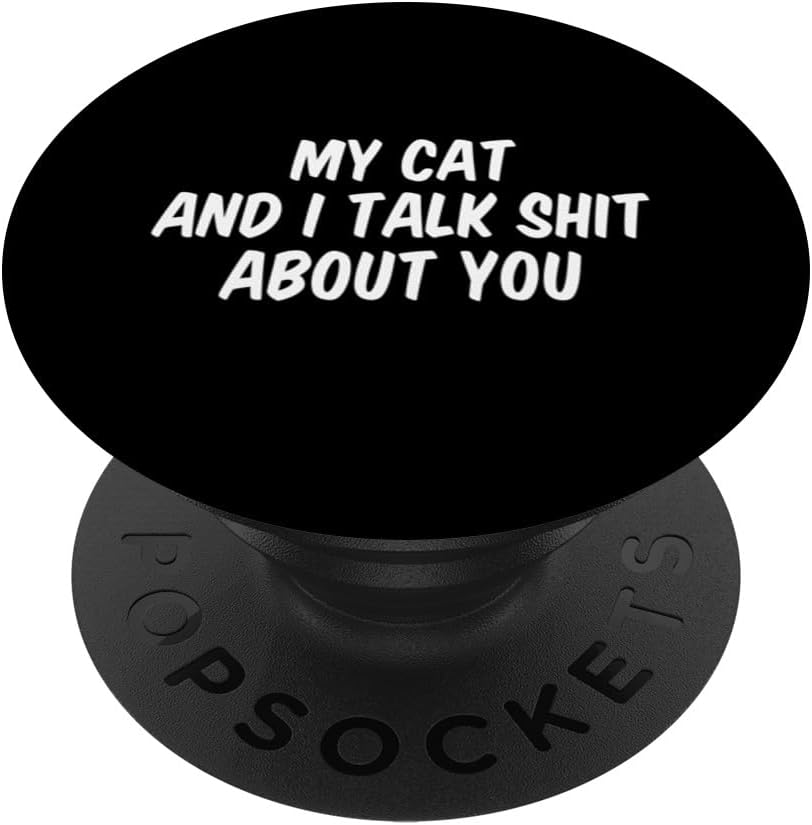 My Cat And I Talk Shit About You PopSockets Adhesive PopGrip