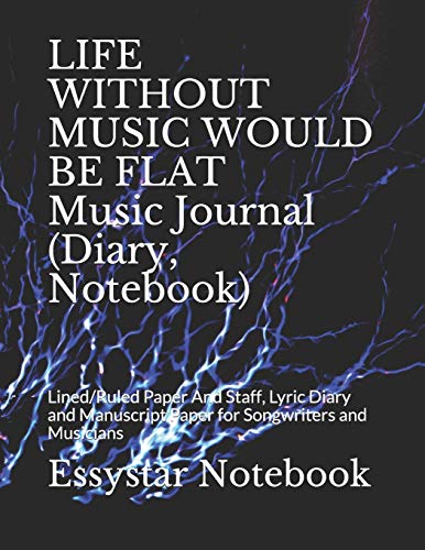 LIFE WITHOUT MUSIC WOULD BE FLAT Music Journal (Diary, Notebook): Lined/Ruled Paper And Staff, Lyric Diary and Manuscript Paper for Songwriters and Musicians image 3
