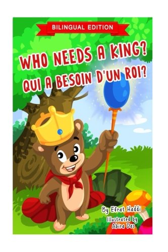 Who Needs A King? / QUI A BESOIN D'UN ROI? (Bilingual English-French Edition)