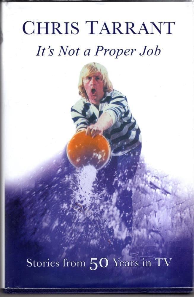 It's Not A Proper Job: Stories from 50 Years in TV by Tarrant Chris HARDBACK
