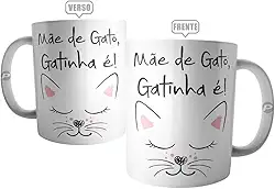 Caneca Mãe De Gato Gatinha É - Presente para o dia das Mães