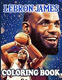  Lebron James Coloring Book: Lebron James High-Quality An Adult Coloring Book (Activity Book Series)