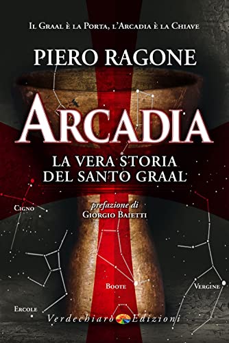 Arcadia. La vera storia del santo Gr