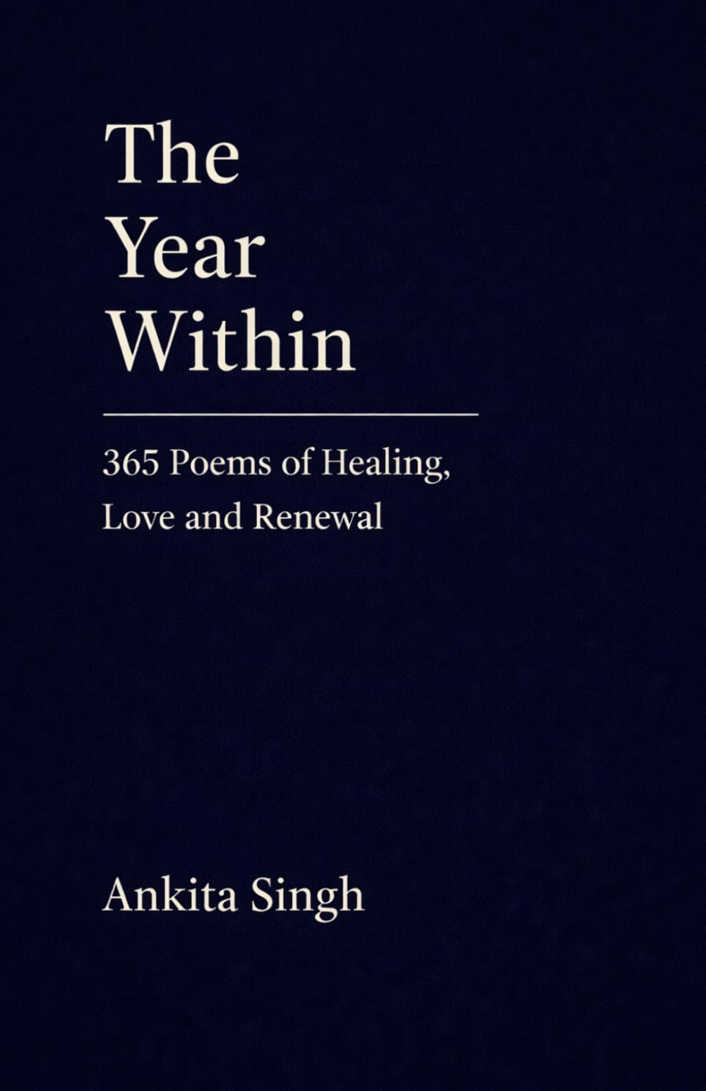 THE YEAR WITHIN: 365 Poems of Healing, Love and Renewal