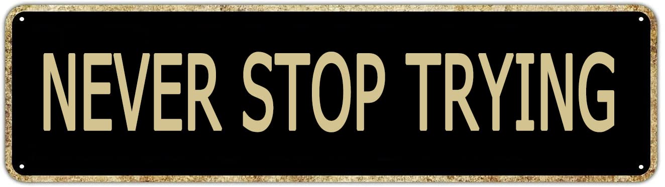 Never Stop Trying Retro Tin Signs Aluminum Metal Sign Office Quotes Home Kitchen Garden Pub Club Decor 4x16 Inch