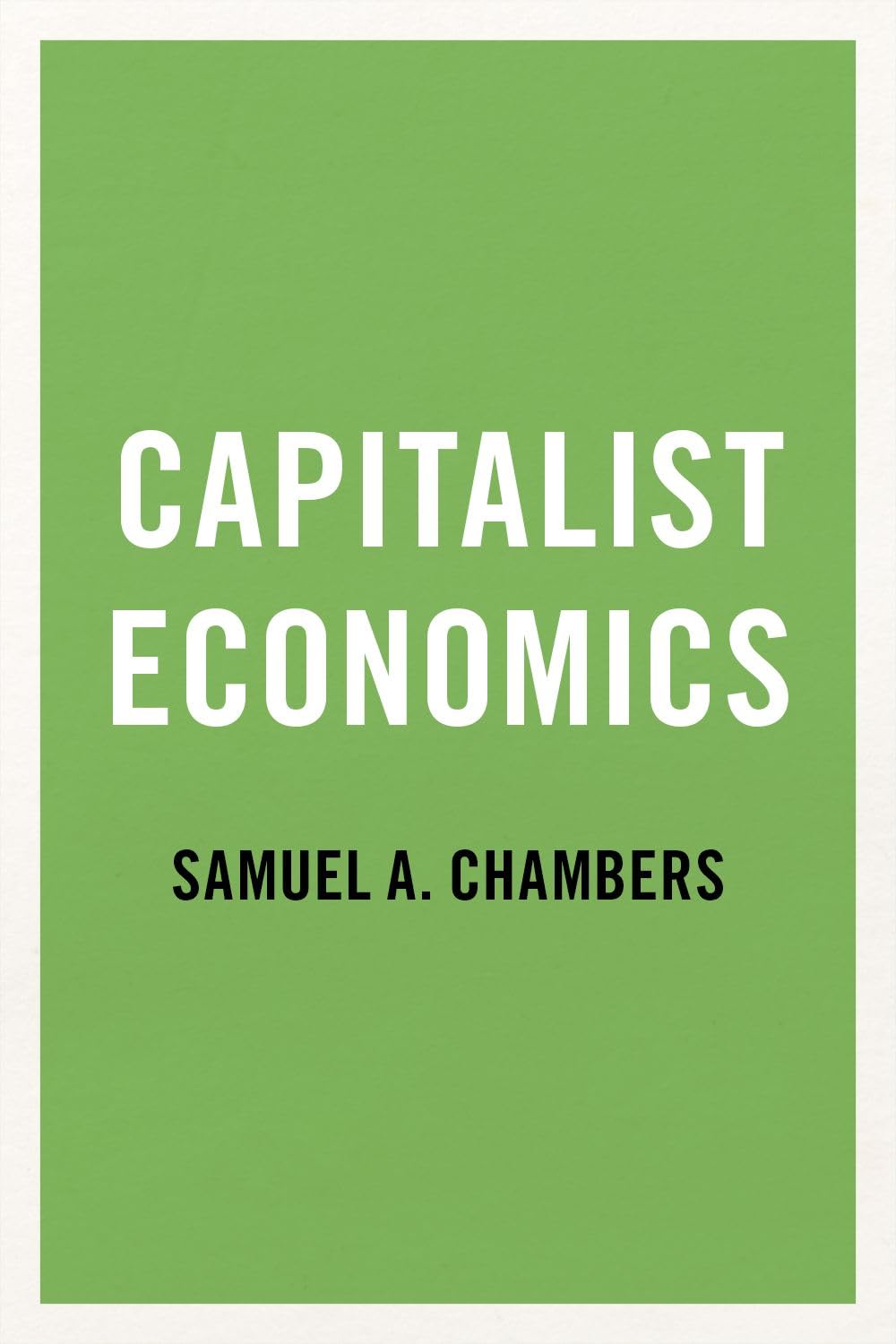 Capitalist Economics by Samuel A. Chambers (2022, Trade Paperback)