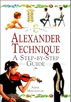 In a Nutshell: Alexander Technique: A Step-By-Step Guide 0007640021 Book Cover