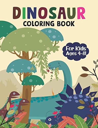Dinosaur Coloring Book for Kids Ages 4-8!: Great Gift for Boys & Girls (Volume 1)