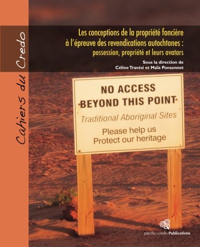 Les conceptions de la propriété foncière à l'épreuve des revendications autochtones: Possession, propriété et leurs avatars