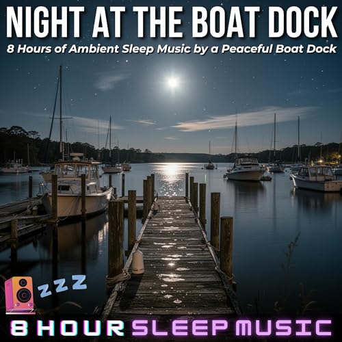 ⛵ Night at the Boat Dock | 8 Hours of Ambient Sleep Music by a Peaceful Dock at Night | Fall Asleep by the Water 💤